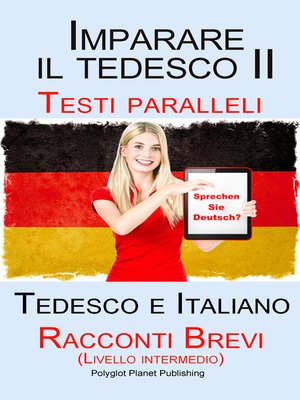 cover image of Imparare il tedesco II Testi paralleli--Racconti Brevi II (Livello intermedio) Tedesco e Italiano (Bilingue)